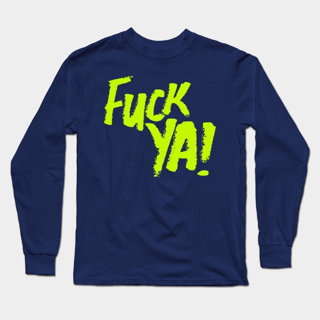 Fuck ya! Long Sleeve T-Shirt by industriavisual